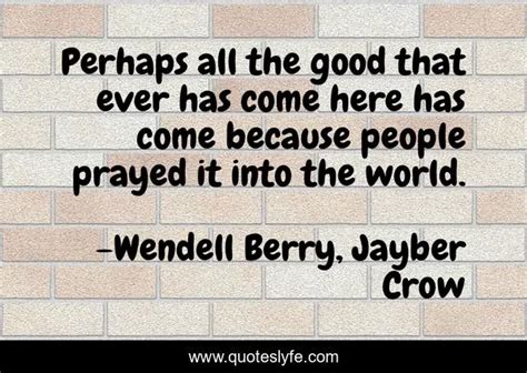 wendell berry quotes|Jayber Crow Quotes by Wendell Berry .